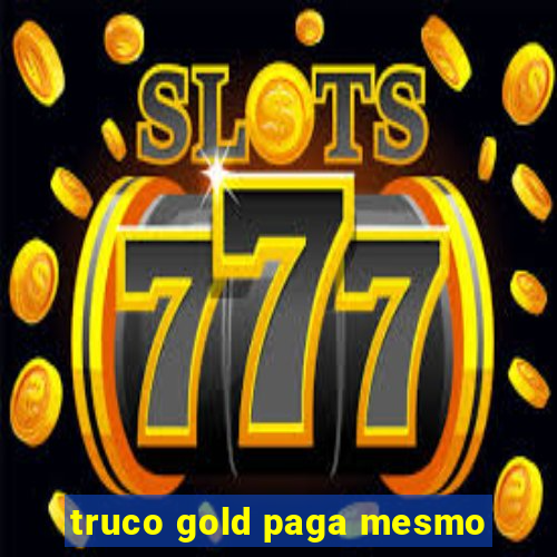 truco gold paga mesmo